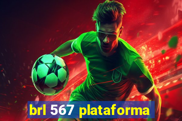 brl 567 plataforma